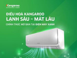 Điều hoà Kangaroo có mặt tại Điện Máy Xanh