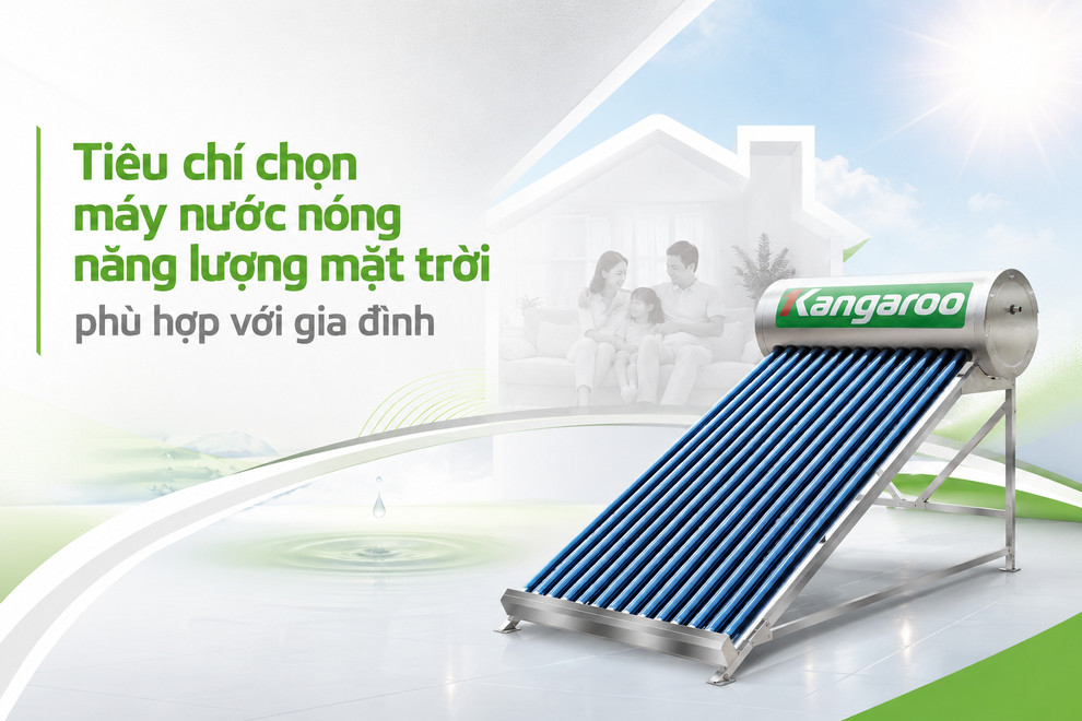 Tiêu chí chọn máy nước nóng năng lượng mặt trời phù hợp với gia đình