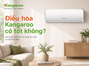 Điều hòa Kangaroo có tốt không